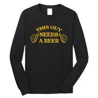 Funny Adult Humor Drinking This Guy Needs A Beer Long Sleeve Shirt