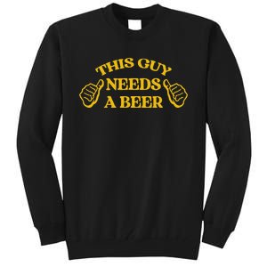 Funny Adult Humor Drinking This Guy Needs A Beer Tall Sweatshirt