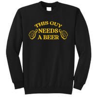 Funny Adult Humor Drinking This Guy Needs A Beer Tall Sweatshirt