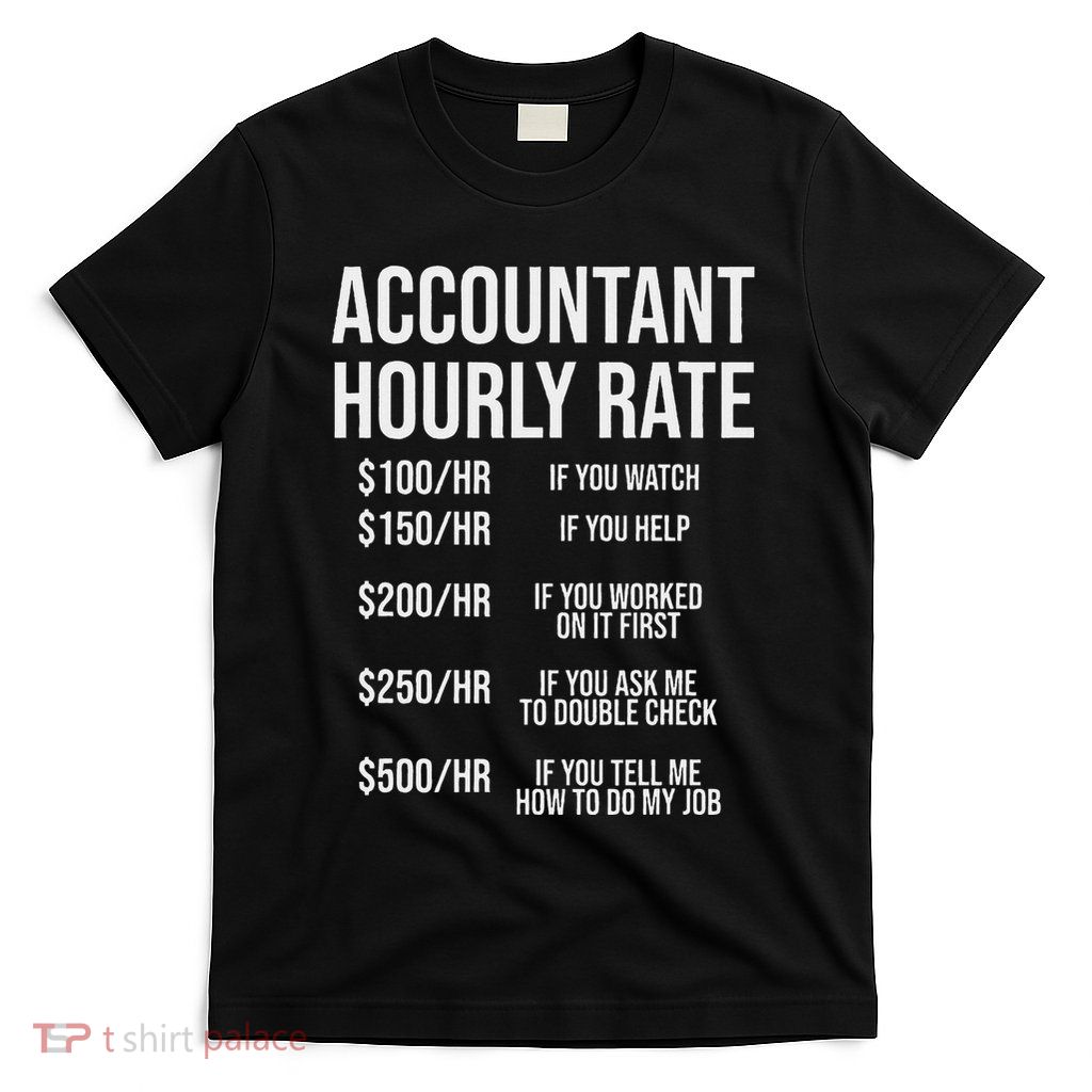 Funny Accountant Hourly Rate Accounting Cpa Humor T-Shirt