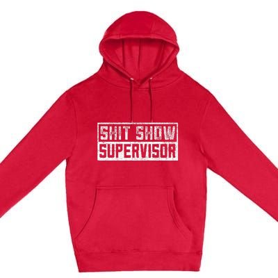 Funny Adult Humor Shit Show Supervisor Mom Premium Pullover Hoodie