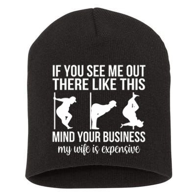 Funny Adult Humor My Wife Is Expensive Funny Stripper Gag Short Acrylic Beanie