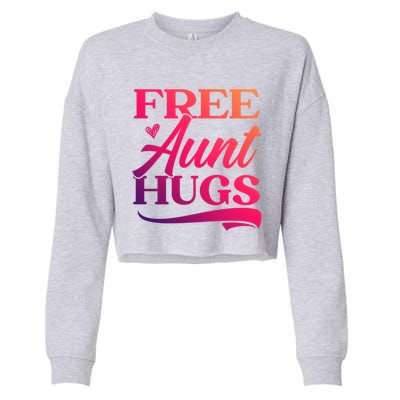 Free Aunt Hugs Auntie Best Aunt Ever Aunt To Be Funny Gift Cropped Pullover Crew