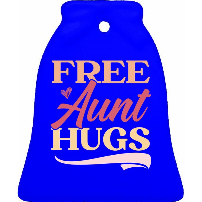 Free Aunt Hugs Auntie Best Aunt Ever Aunt To Be Gift Ceramic Bell Ornament