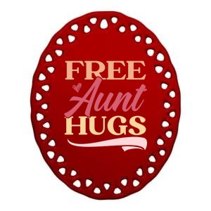 Free Aunt Hugs Auntie Best Aunt Ever Aunt To Be Gift Ceramic Oval Ornament