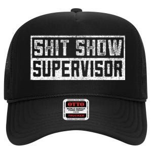 Funny Adult Humor Shit Show Supervisor Mom High Crown Mesh Back Trucker Hat