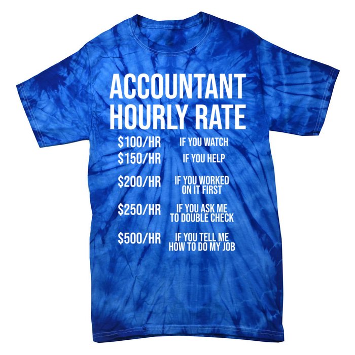 Funny Accountant Hourly Rate Accounting Cpa Humor Gift Tie-Dye T-Shirt