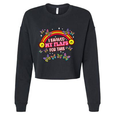 Funny Adult Humor I Shaved My Flaps For This Gift Cropped Pullover Crew