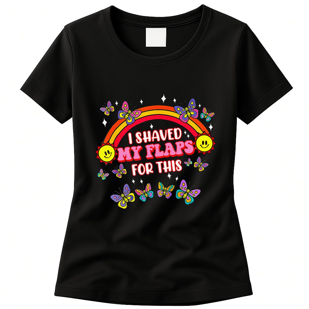 Funny Adult Humor I Shaved My Flaps For This Gift Womens T-Shirt