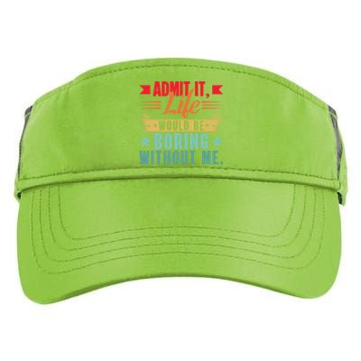 Funny Admit It Life Would Be Boring Without Me Retro Adult Drive Performance Visor