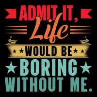 Funny Admit It Life Would Be Boring Without Me Retro Impact Tech Backpack