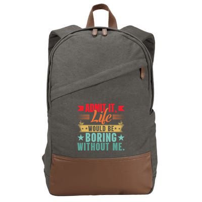 Funny Admit It Life Would Be Boring Without Me Retro Cotton Canvas Backpack