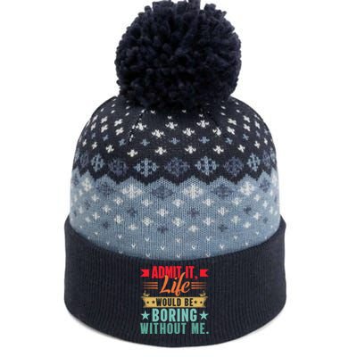 Funny Admit It Life Would Be Boring Without Me Retro The Baniff Cuffed Pom Beanie