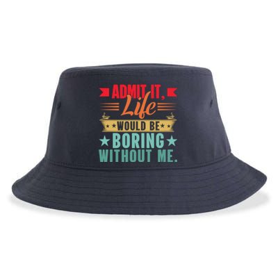 Funny Admit It Life Would Be Boring Without Me Retro Sustainable Bucket Hat