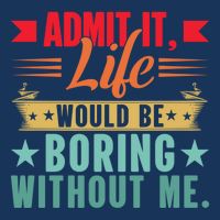 Funny Admit It Life Would Be Boring Without Me Retro Button