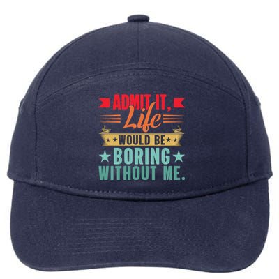 Funny Admit It Life Would Be Boring Without Me Retro 7-Panel Snapback Hat