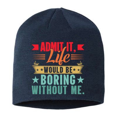 Funny Admit It Life Would Be Boring Without Me Retro Sustainable Beanie