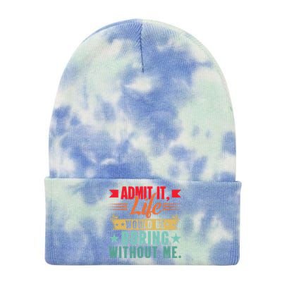 Funny Admit It Life Would Be Boring Without Me Retro Tie Dye 12in Knit Beanie