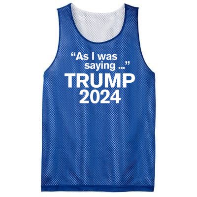 Funny As I Was Saying Trump 2024 For President Mesh Reversible Basketball Jersey Tank