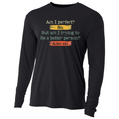 Funny Am I Perfect No. Am I Trying To Be A Better Person Cooling Performance Long Sleeve Crew