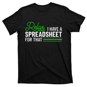 Funny Accountant I Have A Spreadsheet For That Accounting T-Shirt