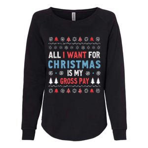 Funny All I Want For Christmas Is My Gross Pay Joke Quote Womens California Wash Sweatshirt