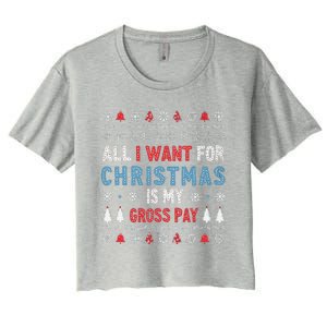 Funny All I Want For Christmas Is My Gross Pay Joke Quote Women's Crop Top Tee