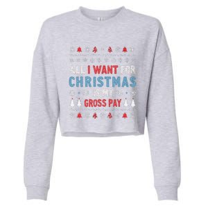 Funny All I Want For Christmas Is My Gross Pay Joke Quote Cropped Pullover Crew