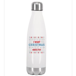 Funny All I Want For Christmas Is My Gross Pay Joke Quote Stainless Steel Insulated Water Bottle