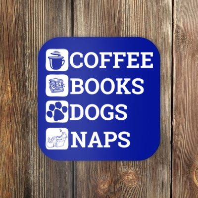 Funny All I Need Coffee Books Dogs Naps Lover Gift Coaster