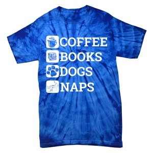 Funny All I Need Coffee Books Dogs Naps Lover Gift Tie-Dye T-Shirt