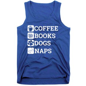 Funny All I Need Coffee Books Dogs Naps Lover Gift Tank Top