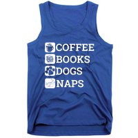 Funny All I Need Coffee Books Dogs Naps Lover Gift Tank Top