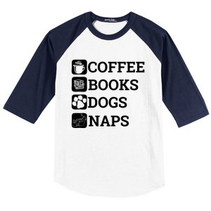 Funny All I Need Coffee Books Dogs Naps Lover Gift Baseball Sleeve Shirt