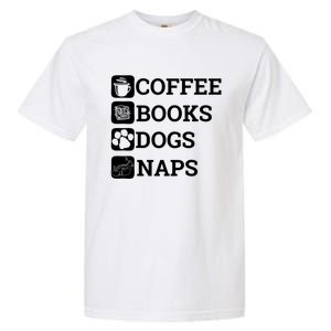 Funny All I Need Coffee Books Dogs Naps Lover Gift Garment-Dyed Heavyweight T-Shirt