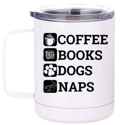 Funny All I Need Coffee Books Dogs Naps Lover Gift 12 oz Stainless Steel Tumbler Cup