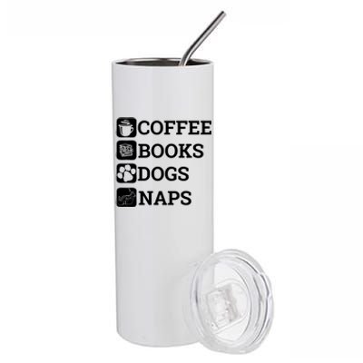 Funny All I Need Coffee Books Dogs Naps Lover Gift Stainless Steel Tumbler