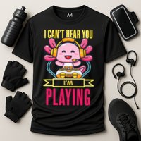Funny Axolotl I Can Not Hear You I Am Gaming Headset Quote Gift Cooling Performance Crew T-Shirt