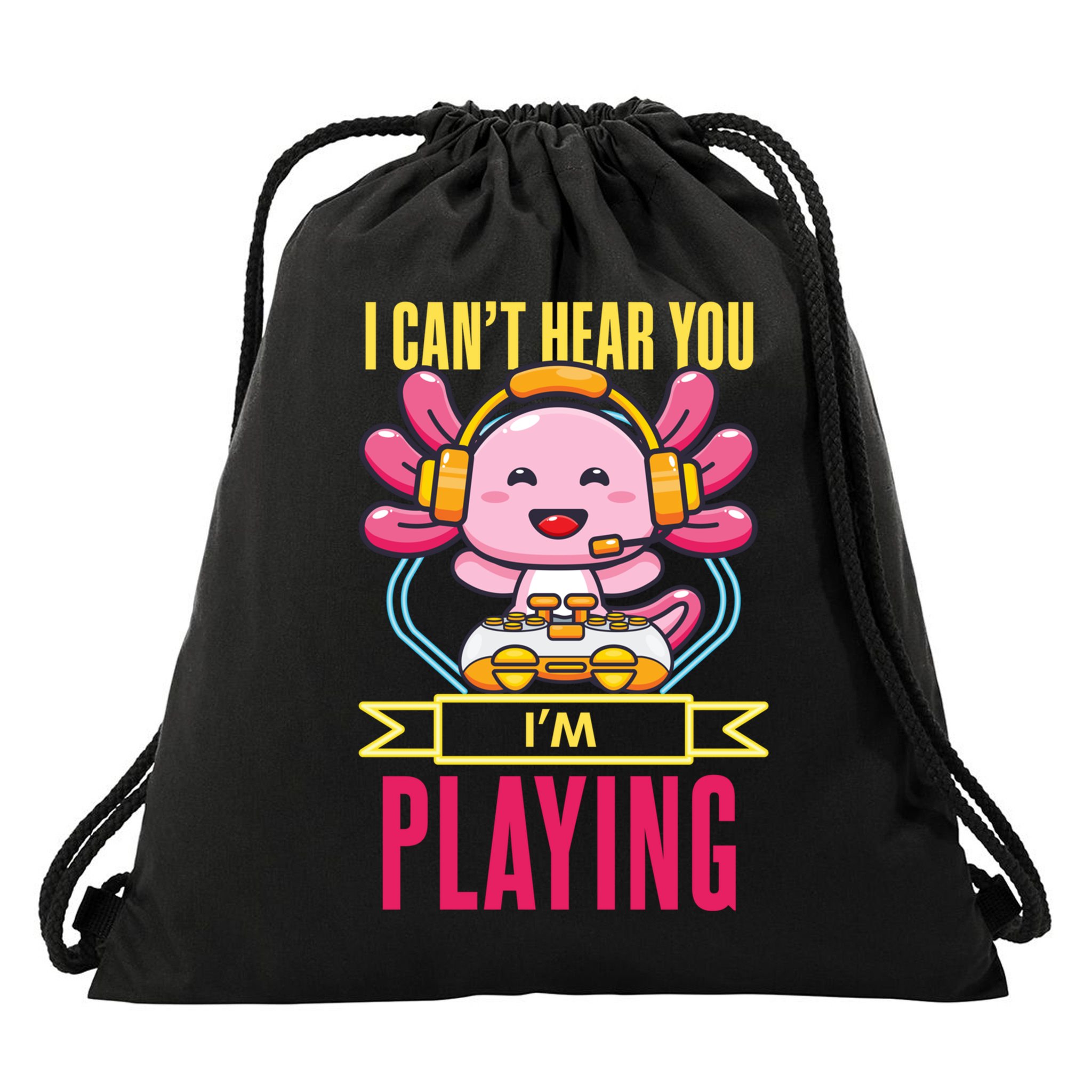 Funny Axolotl I Can Not Hear You I Am Gaming Headset Quote Gift Drawstring Bag