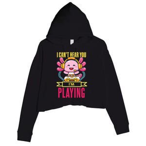 Funny Axolotl I Can Not Hear You I Am Gaming Headset Quote Gift Crop Fleece Hoodie