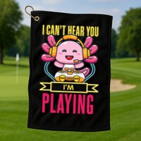 Funny Axolotl I Can Not Hear You I Am Gaming Headset Quote Gift Golf Towel
