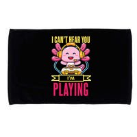 Funny Axolotl I Can Not Hear You I Am Gaming Headset Quote Gift Microfiber Hand Towel