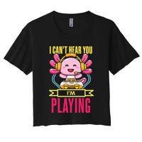 Funny Axolotl I Can Not Hear You I Am Gaming Headset Quote Gift Women's Crop Top Tee