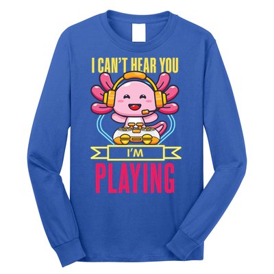 Funny Axolotl I Can Not Hear You I Am Gaming Headset Quote Gift Long Sleeve Shirt