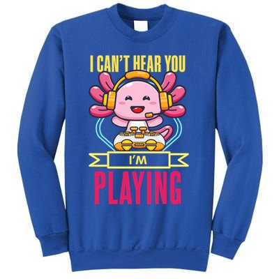 Funny Axolotl I Can Not Hear You I Am Gaming Headset Quote Gift Sweatshirt