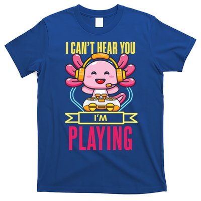Funny Axolotl I Can Not Hear You I Am Gaming Headset Quote Gift T-Shirt