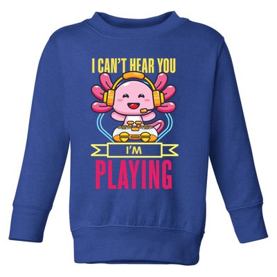 Funny Axolotl I Can Not Hear You I Am Gaming Headset Quote Gift Toddler Sweatshirt