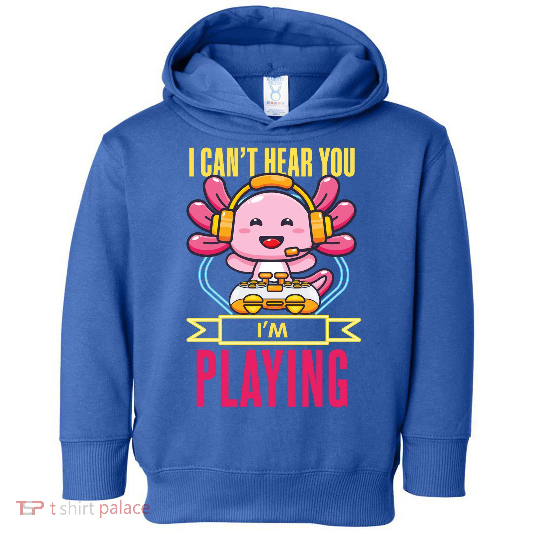 Funny Axolotl I Can Not Hear You I Am Gaming Headset Quote Gift Toddler Hoodie