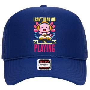 Funny Axolotl I Can Not Hear You I Am Gaming Headset Quote Gift High Crown Mesh Back Trucker Hat