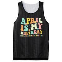 Funny April Is My Birthday Yes The Whole Month Birthday Mesh Reversible Basketball Jersey Tank